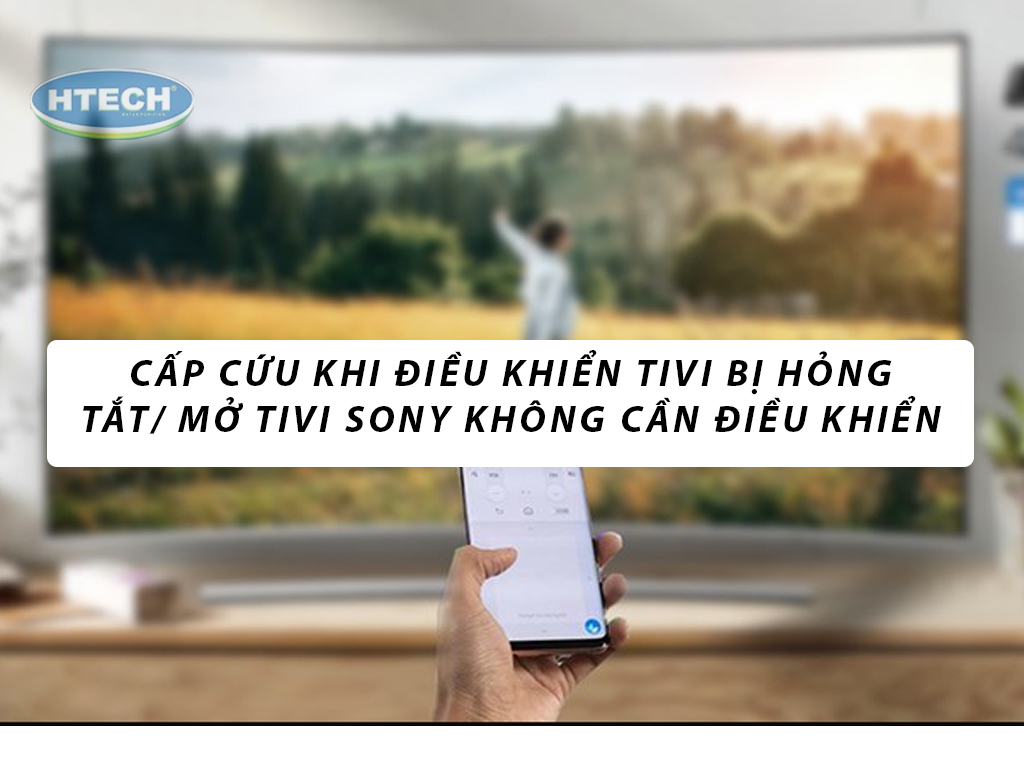 3+ cách mở tivi sony không cần điều khiển. Cấp cứu khi điều khiển ...