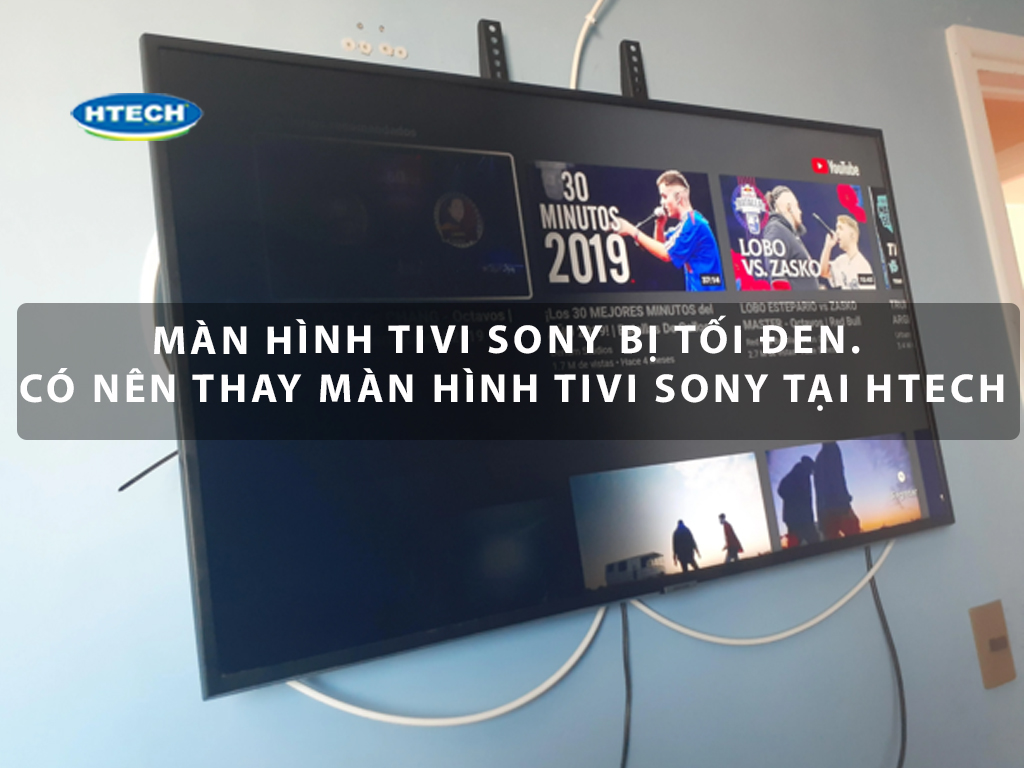 Màn hình tivi Sony bị tối đen. Có nên thay màn hình tivi Sony tại ...