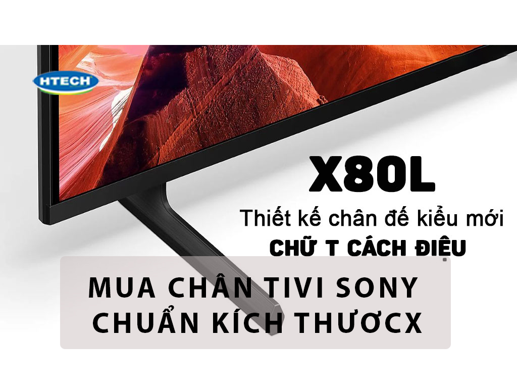 Cách mua chân tivi Sony chuẩn 100% kích thước, không cong, không ...