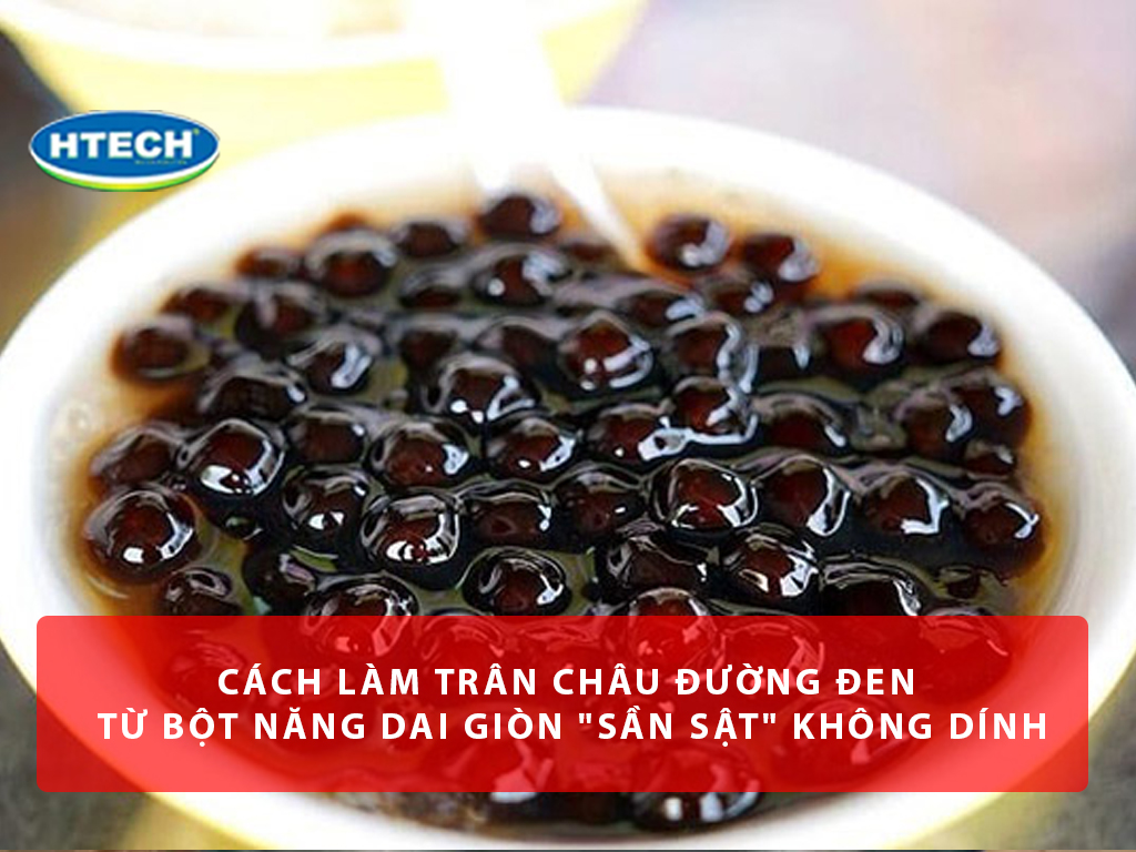 Cách làm trân châu đường đen từ bột năng dai giòn 